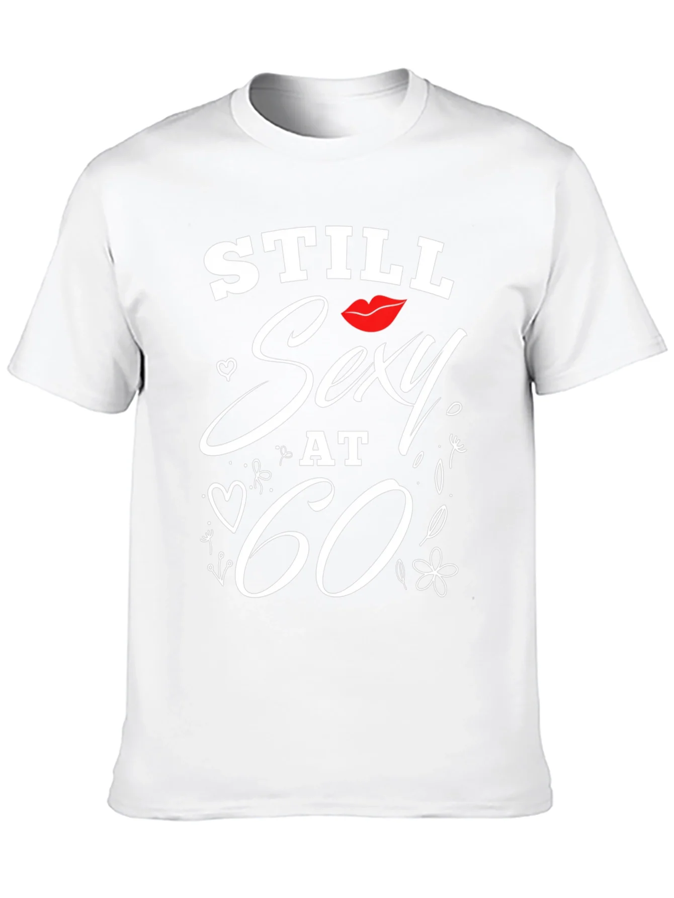Still Sexy at 60 T-Shirt