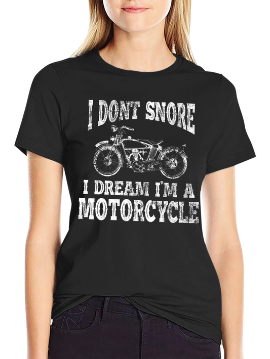 I Dont Snore I Dream Im A Motorcycle T-Shirt