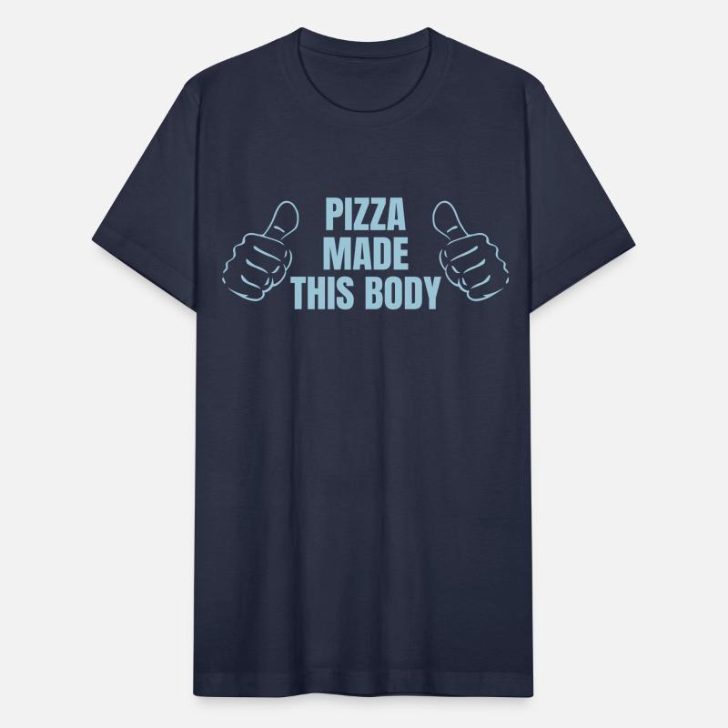 PIZZA MADE THIS BODY