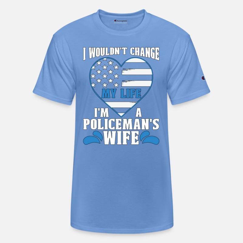 Police Officer I Wouldn't Change My Life Policeman