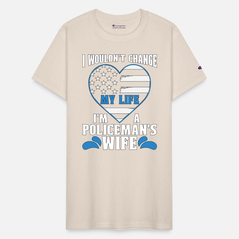 Police Officer I Wouldn't Change My Life Policeman