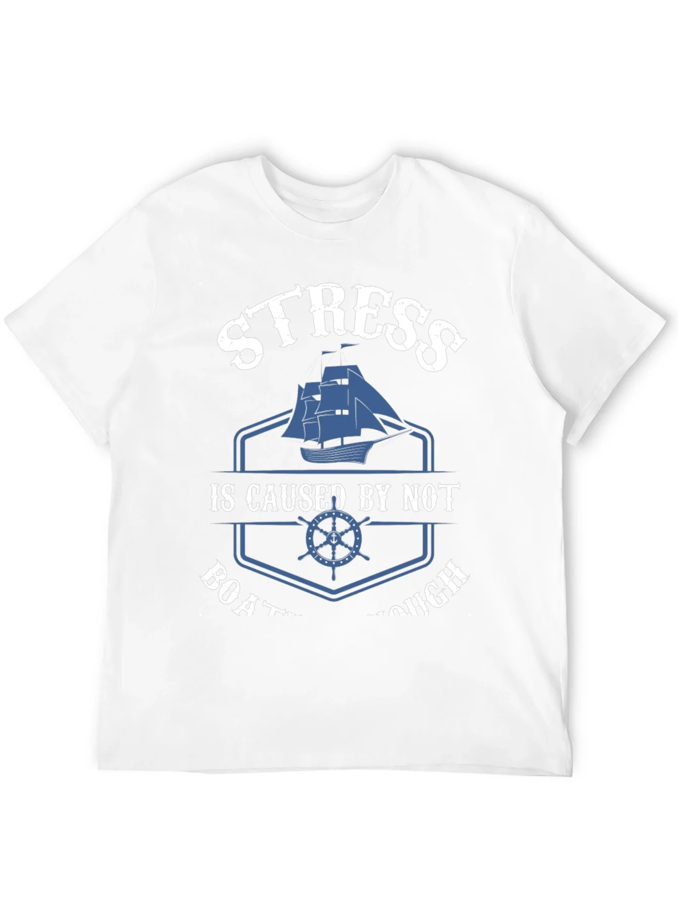 Stress Caused By Not Boating Enough T-Shirt