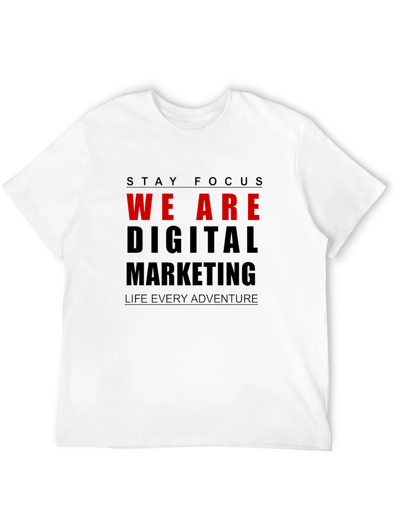 Stay Focus We Are Digital Marketing T-Shirt