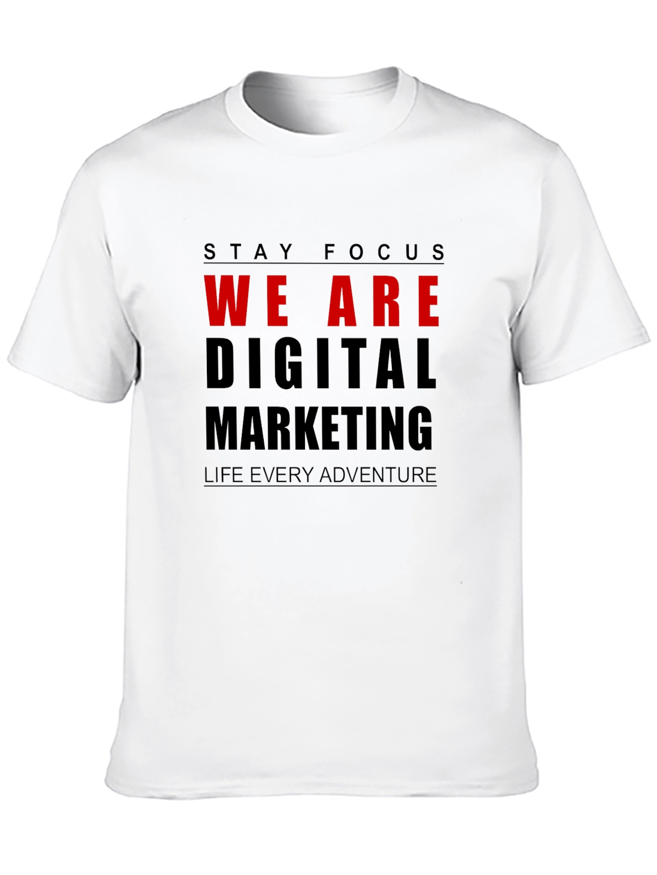 Stay Focus We Are Digital Marketing T-Shirt