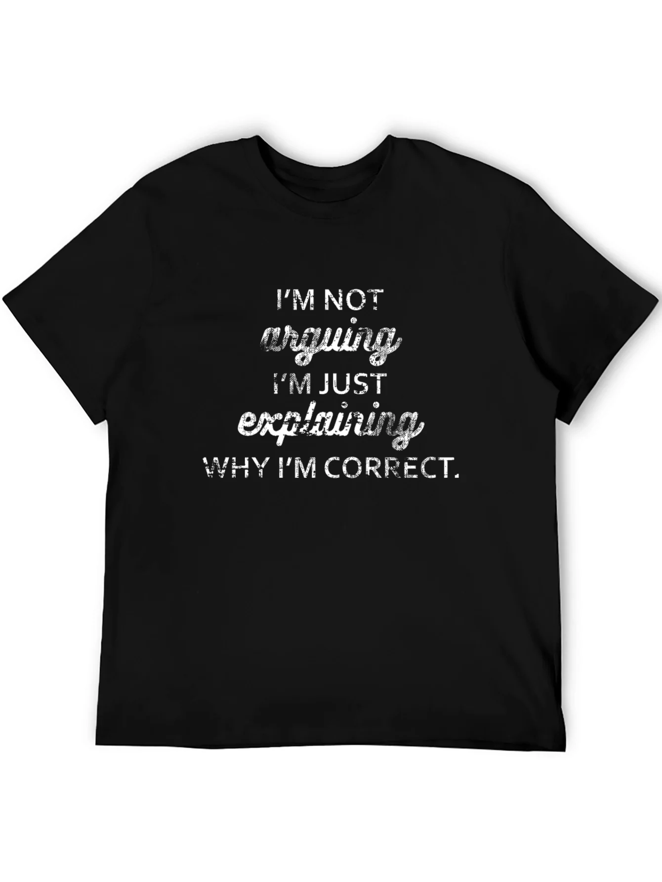Funny Im Not Arguing Slogan Graphic T-Shirt
