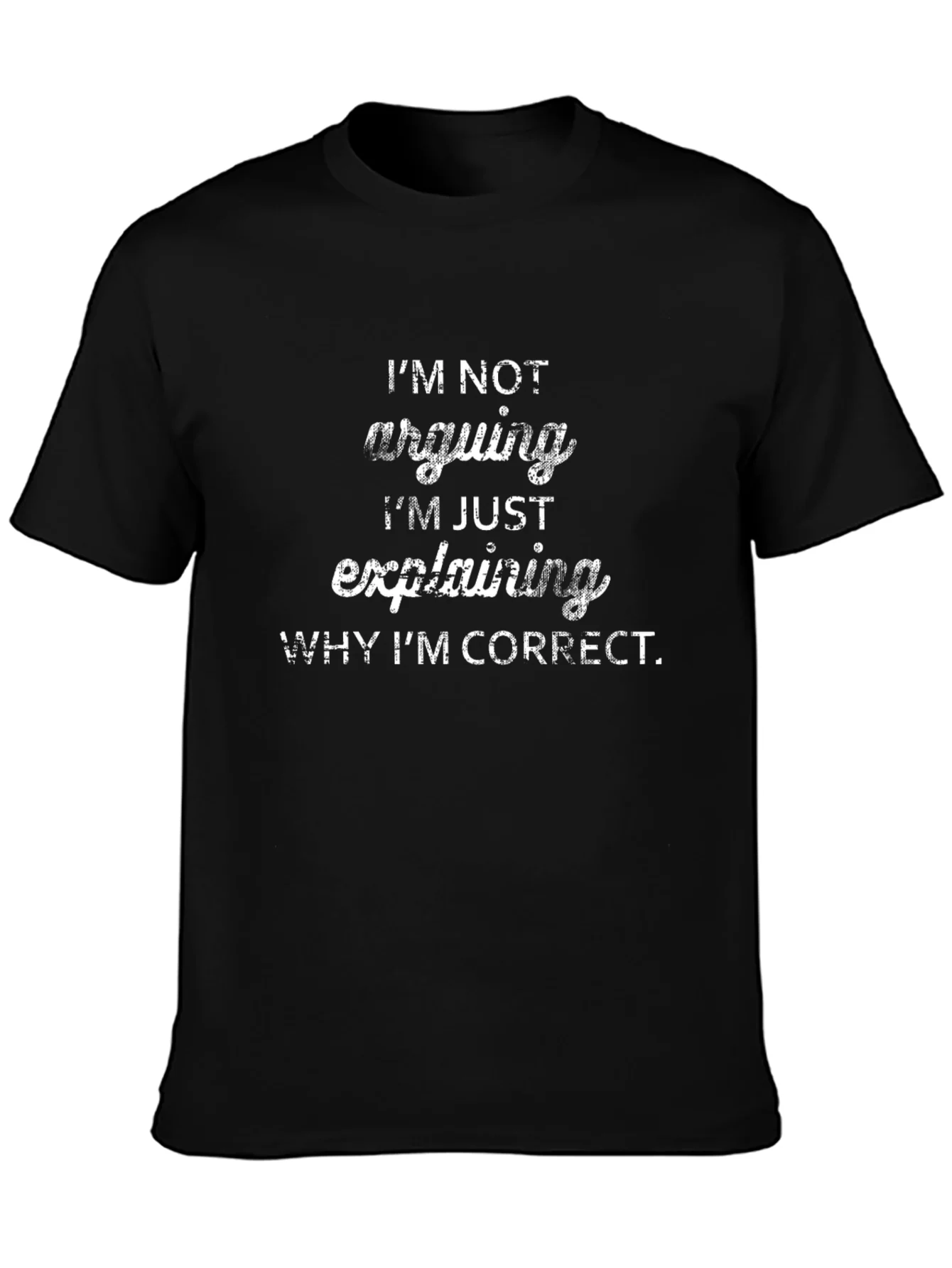 Funny Im Not Arguing Slogan Graphic T-Shirt