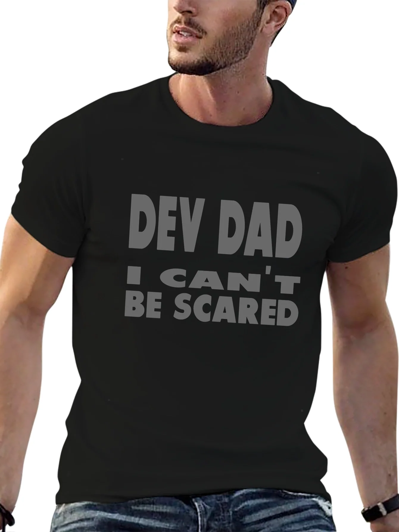Dev Dad T-Shirt - I Cant Be Scared