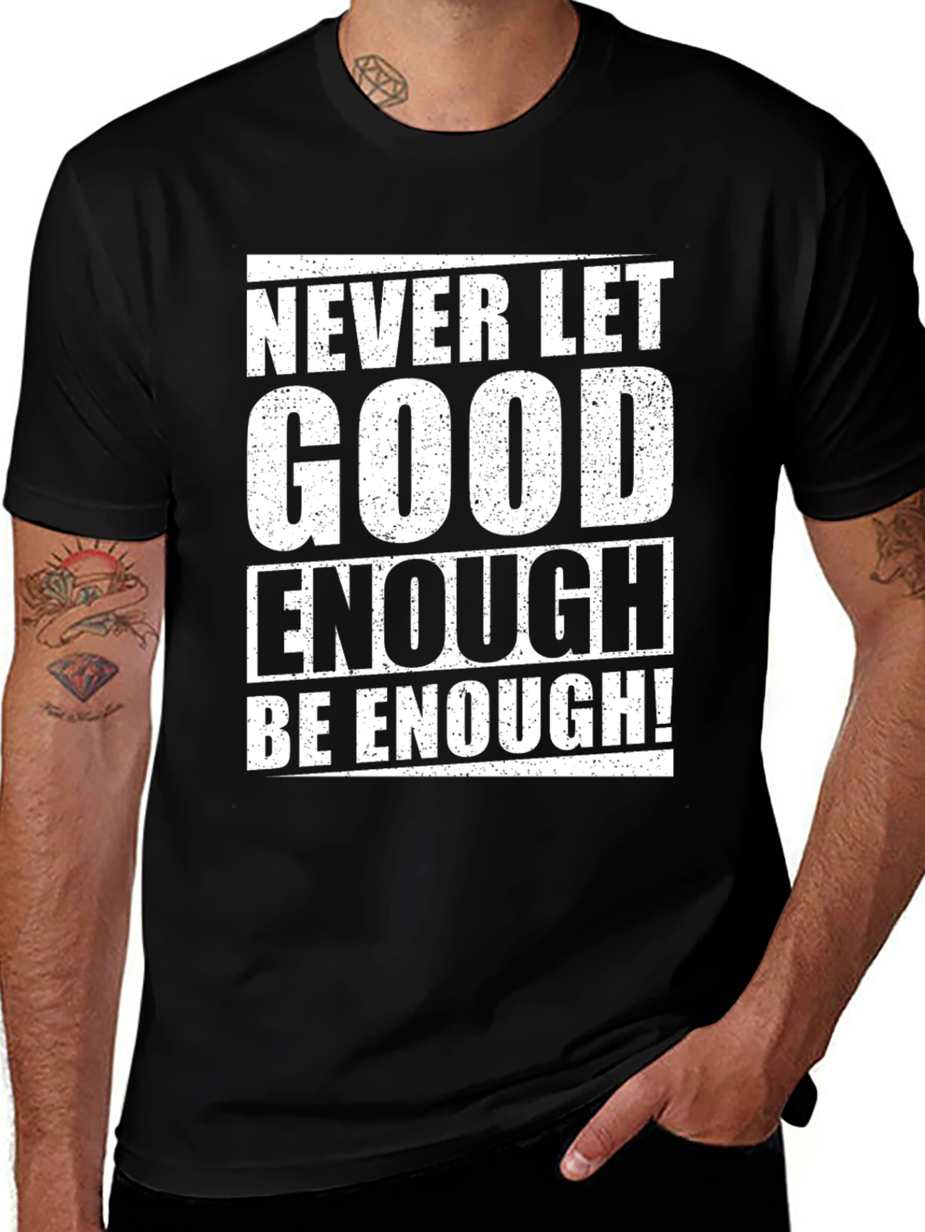 Never Let Good Enough T-Shirt