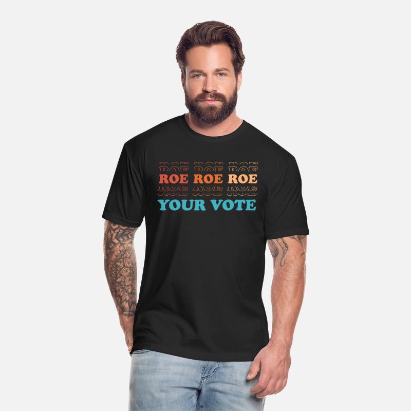 Roe Roe Your Vote Pro Choice