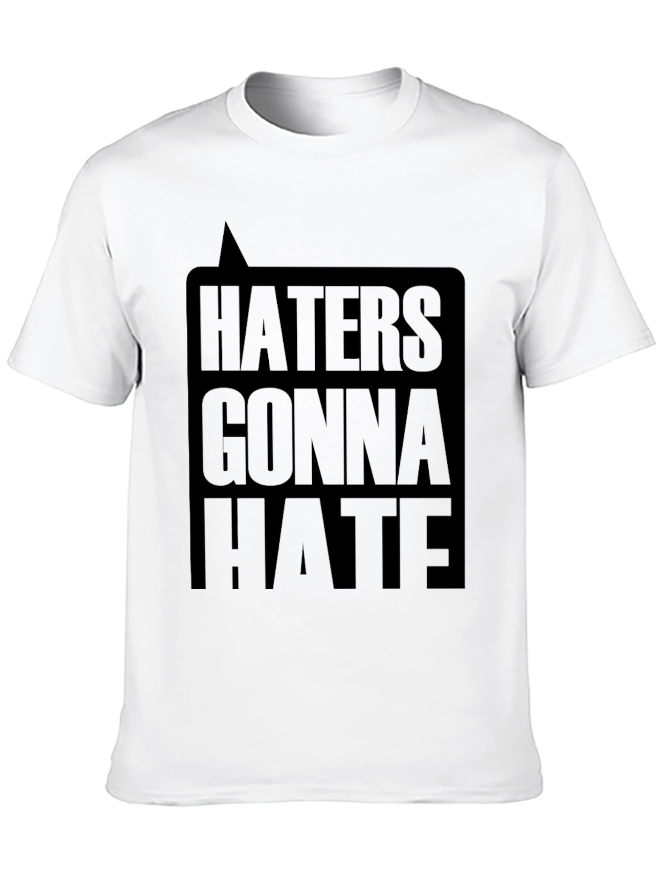 Haters Gonna Hate Black T-Shirt - Bold Graphic Tee