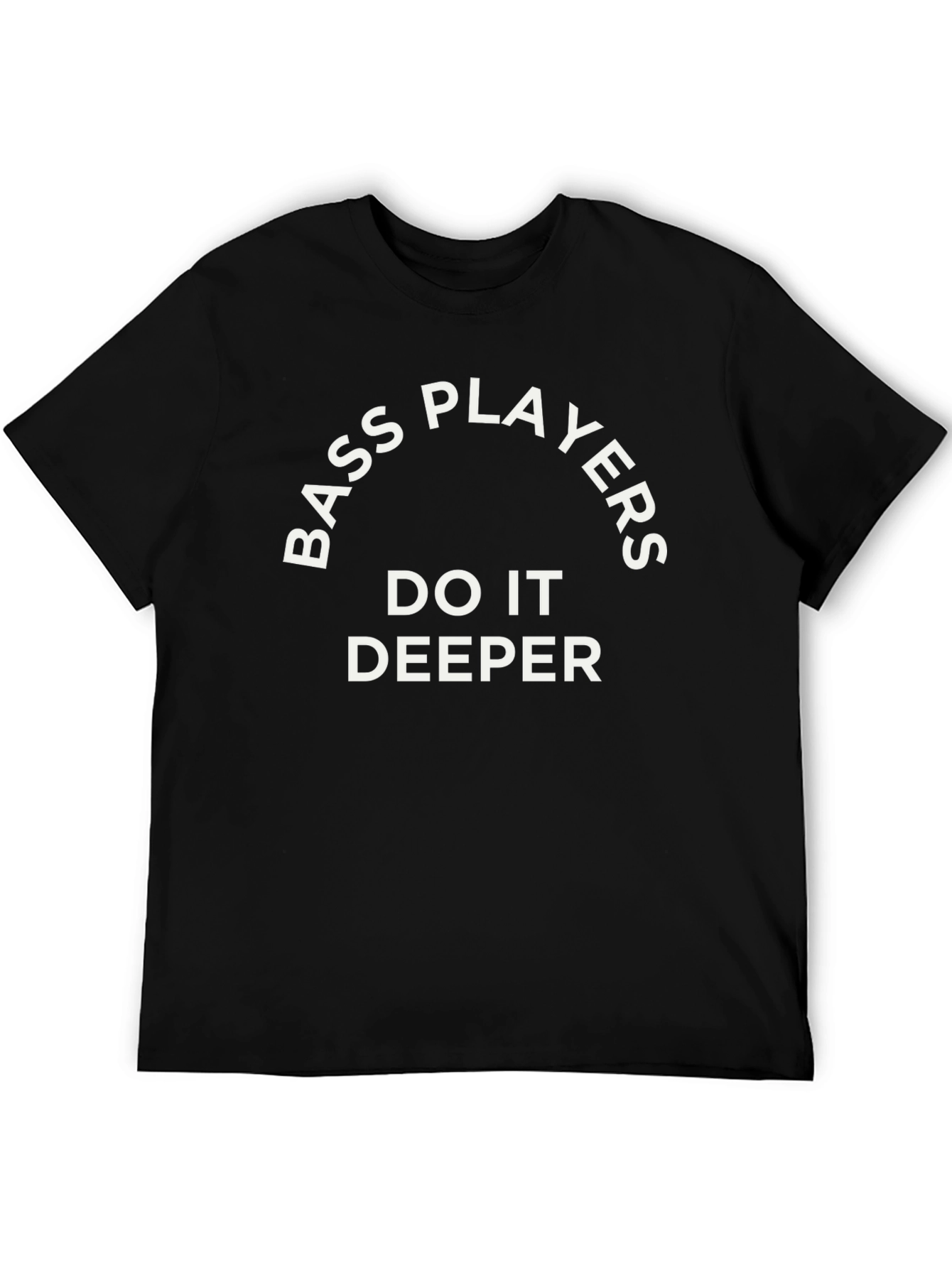 Bass Players Do It Deeper Black T-Shirt