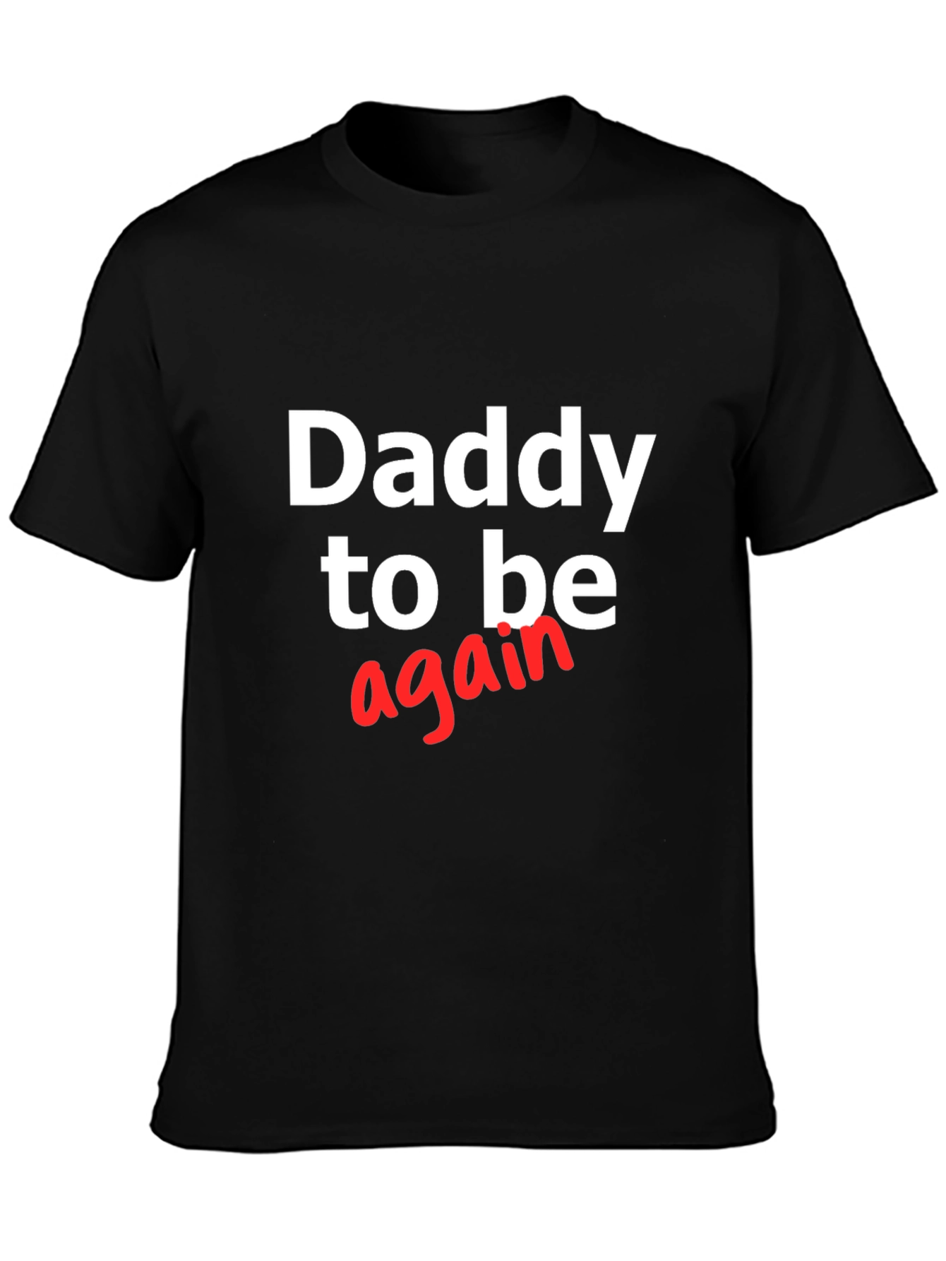 Daddy To Be Again T-Shirt - Expecting Dad Tee