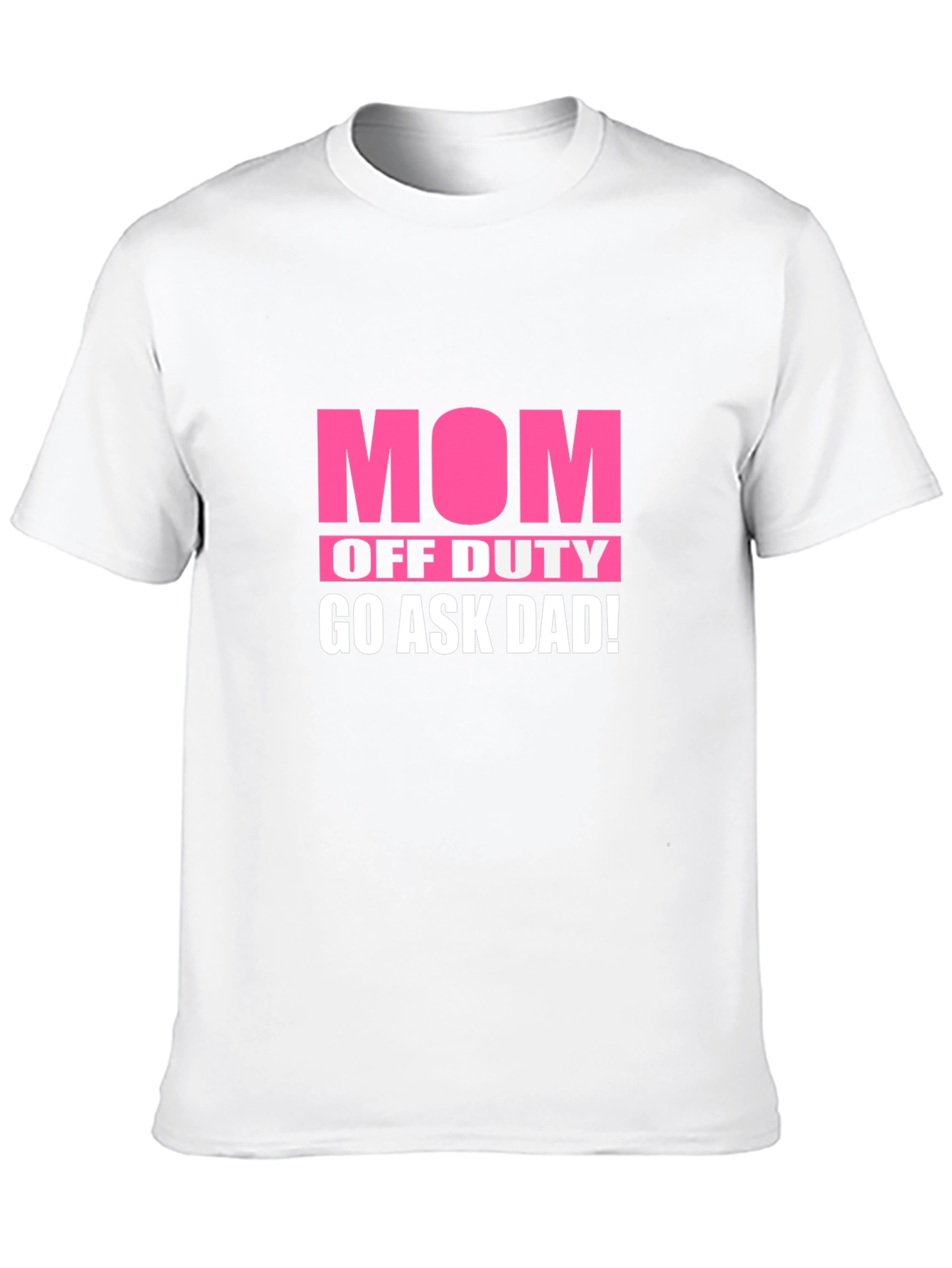 Mom Off Duty Graphic Tee - Ask Dad!