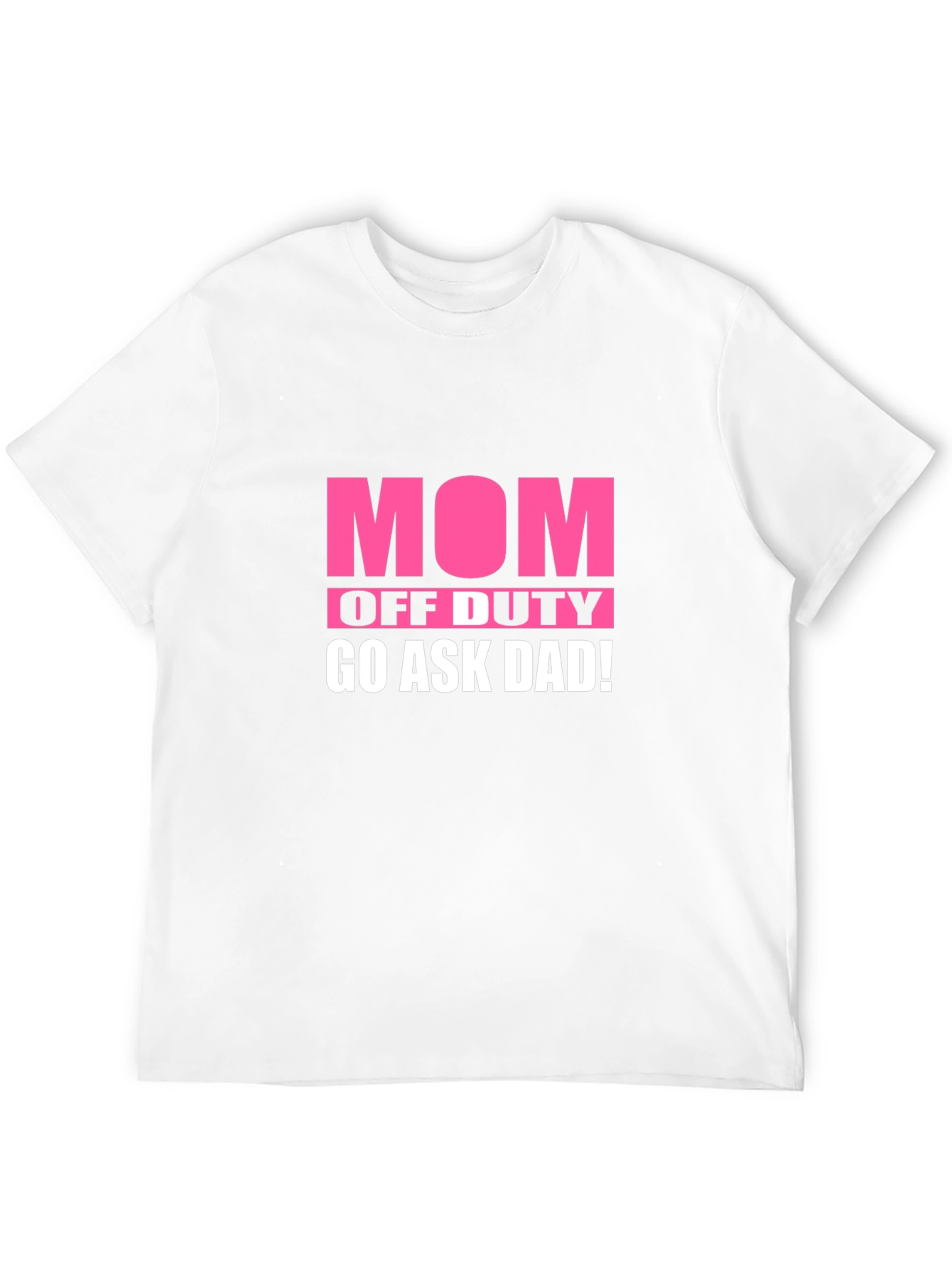 Mom Off Duty Graphic Tee - Ask Dad!