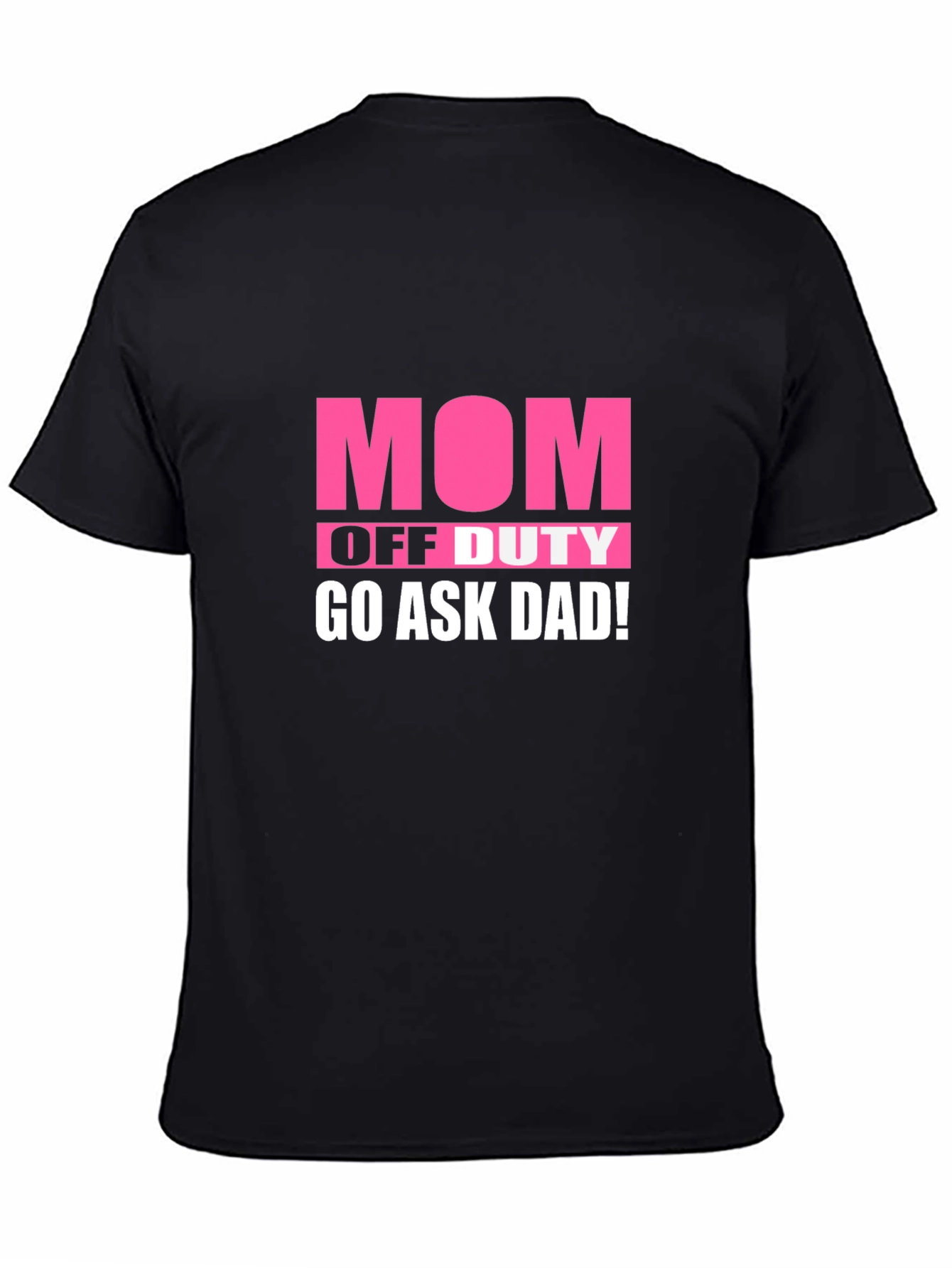 Mom Off Duty Graphic Tee - Ask Dad!