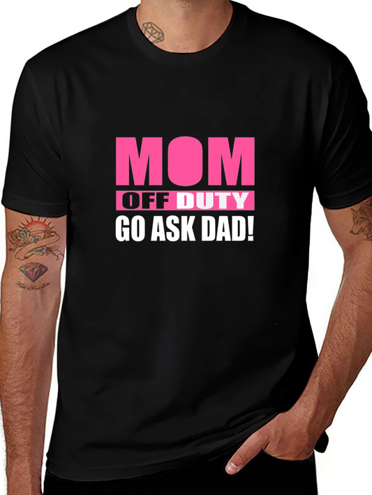 Mom Off Duty Graphic Tee - Ask Dad!