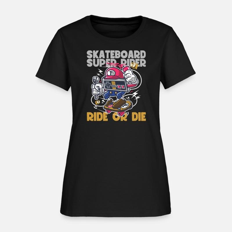 Skateboard Super Rider Ride or Die