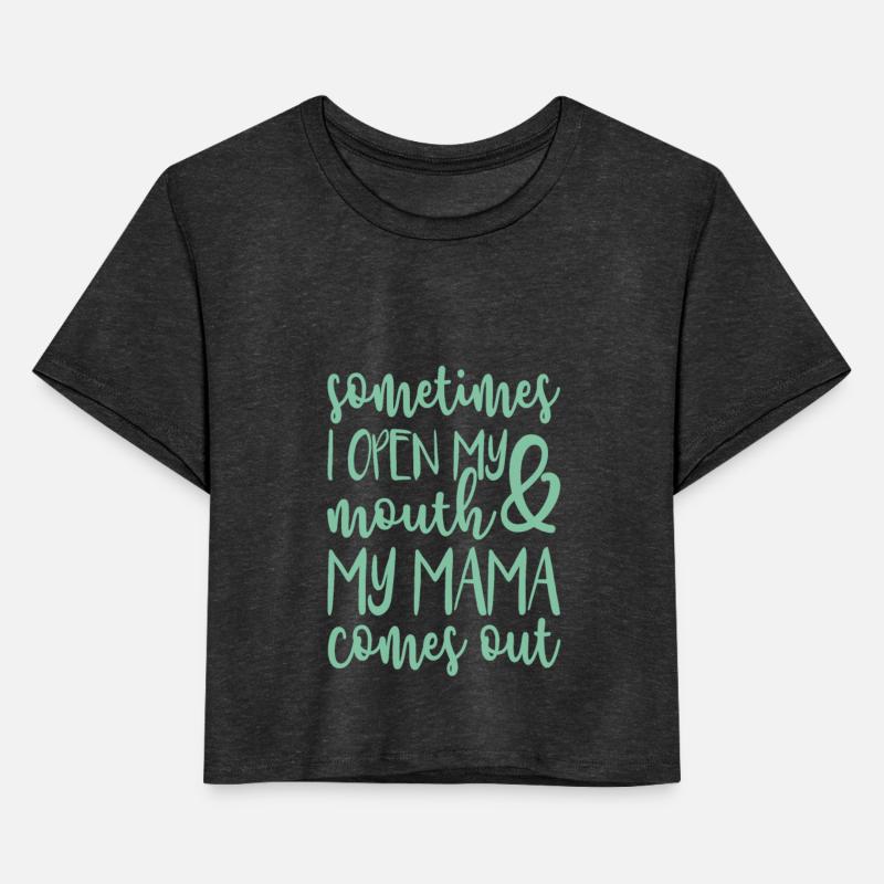 Sometimes I Open My Mouth and My Mama Comes Out