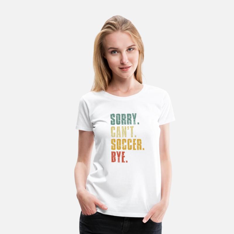Sorry Can'T Soccer Bye Distressed