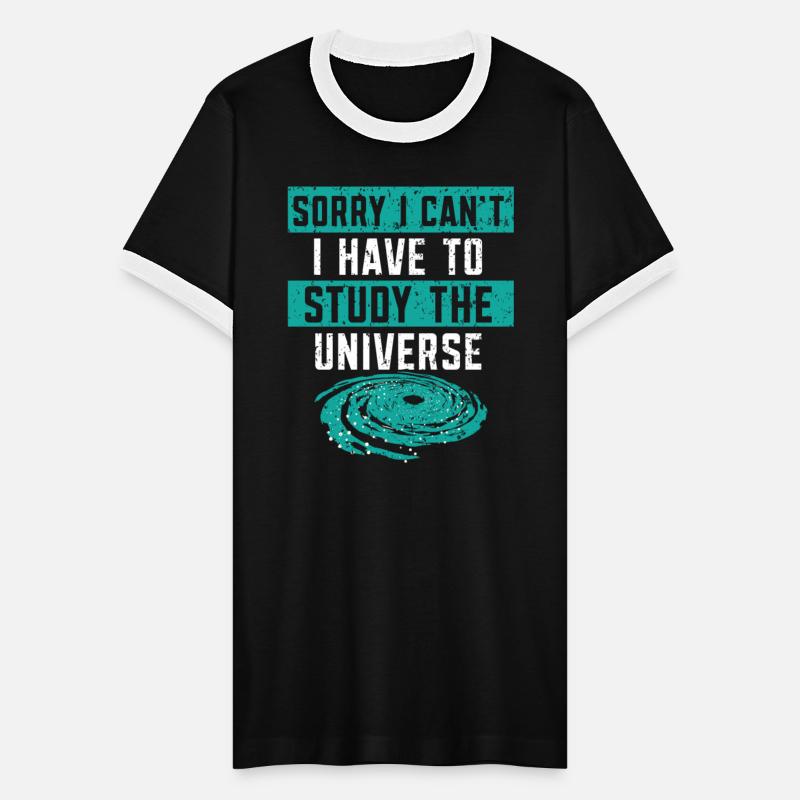 Sorry I Can't I Have To Study The Universe
