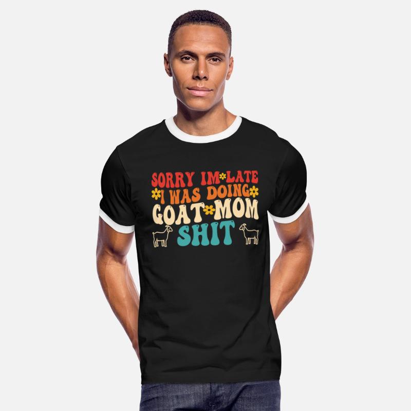 Sorry Im Late I Was Doing Goat Mom Sh1t