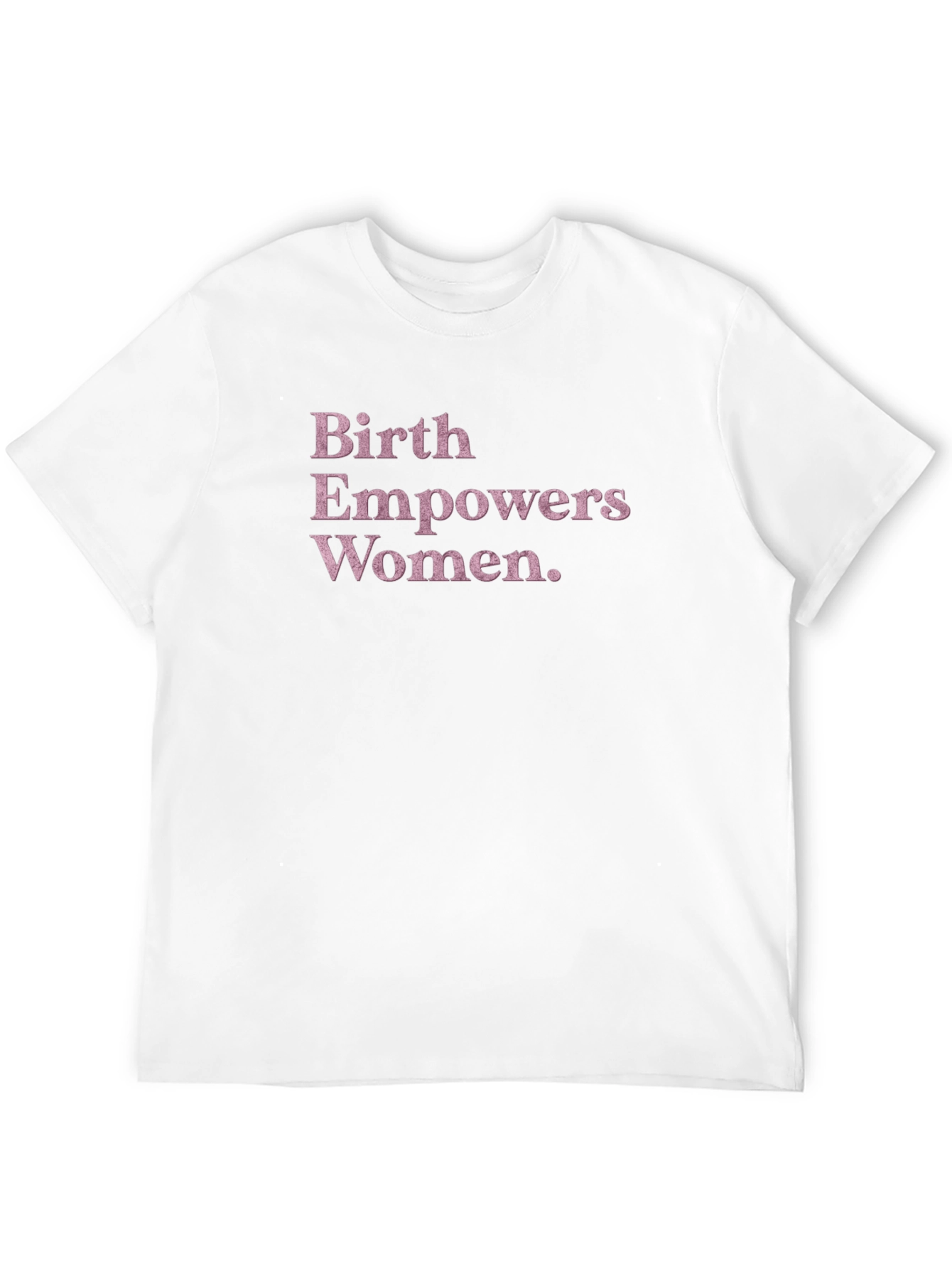 Birth Empowers Women T-Shirt