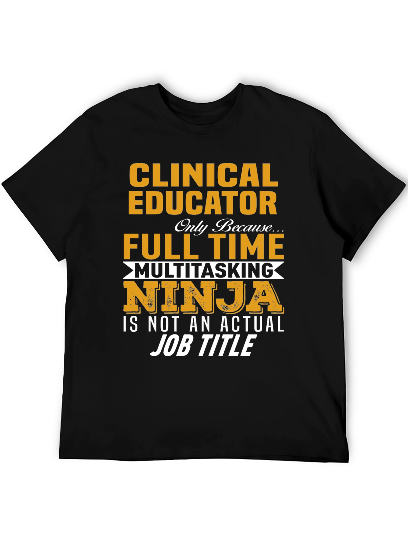 Clinical Educator Full Time Multitasking Ninja T-Shirt