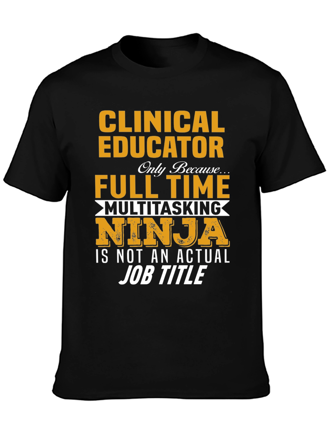 Clinical Educator Full Time Multitasking Ninja T-Shirt