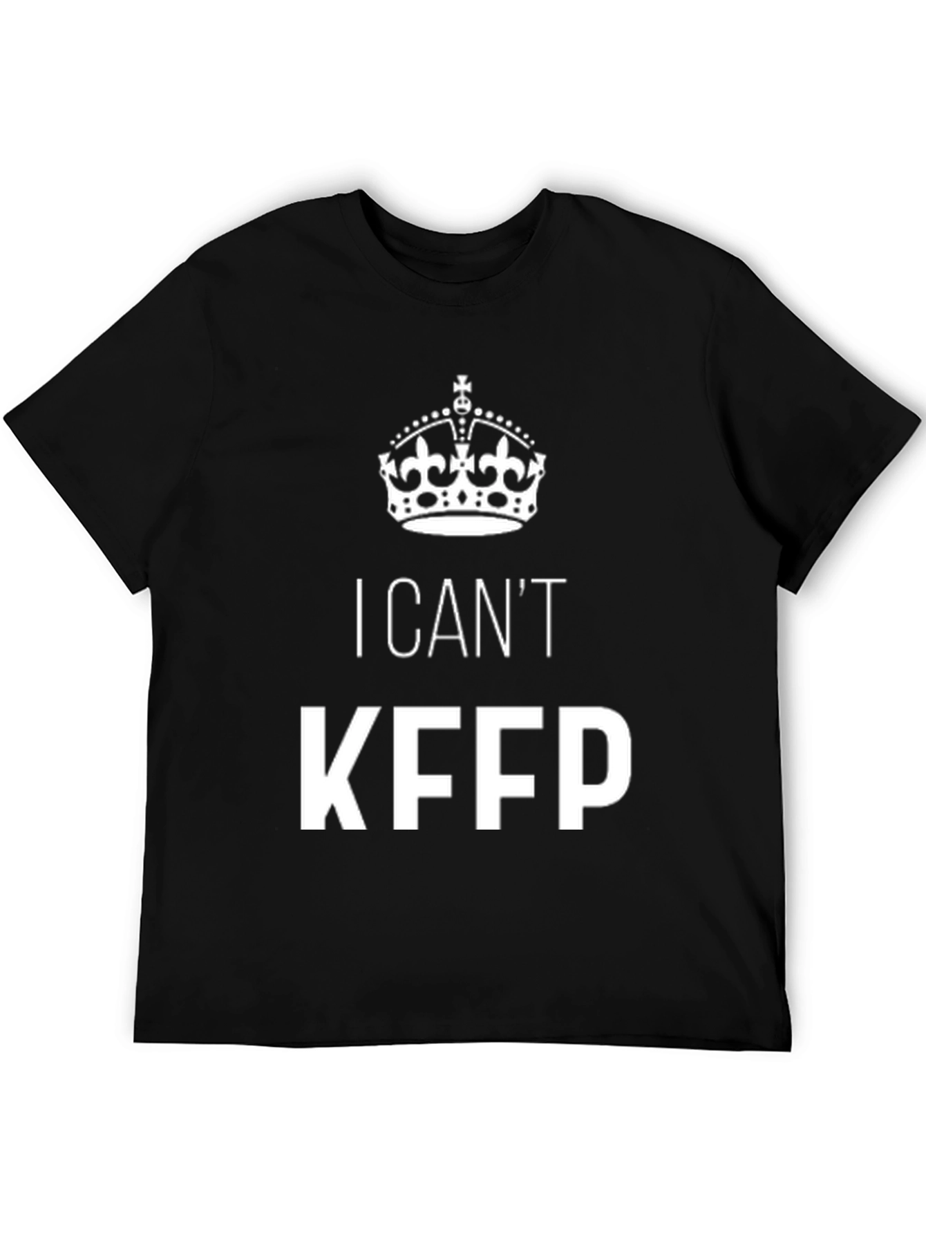I Cant KFPP Mens T-Shirt - Funny Graphic Tee