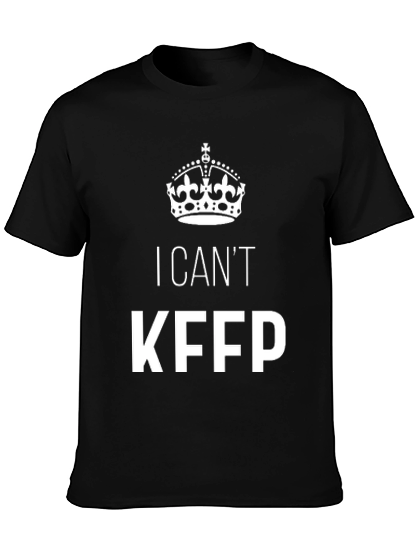 I Cant KFPP Mens T-Shirt - Funny Graphic Tee