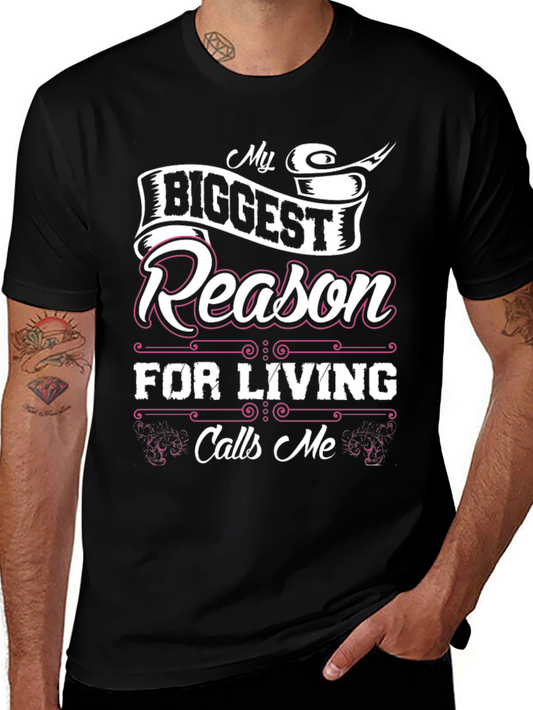 My Biggest Reason for Living Calls Me T-Shirt