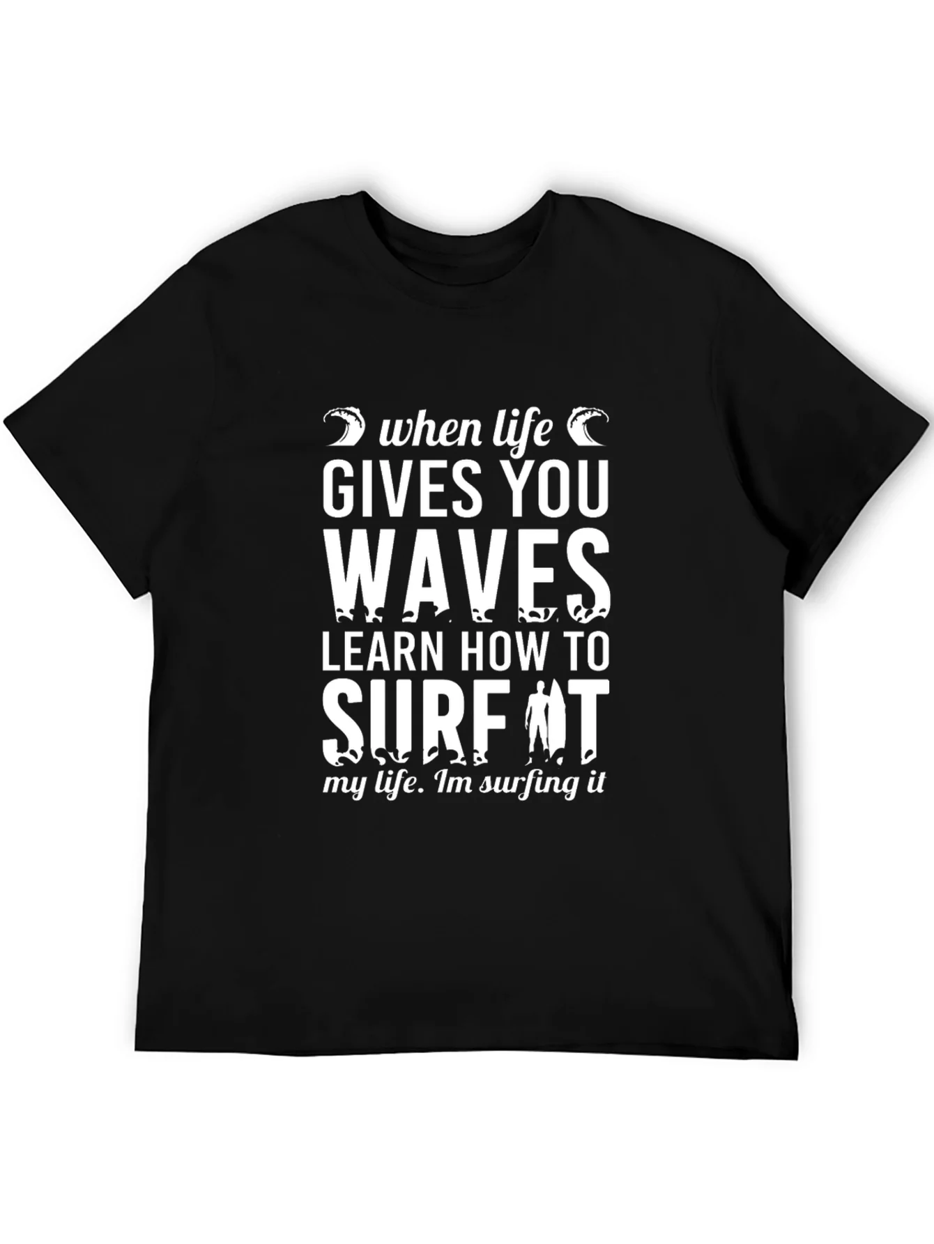 When Life Gives You Waves T-Shirt - Surfing Tee