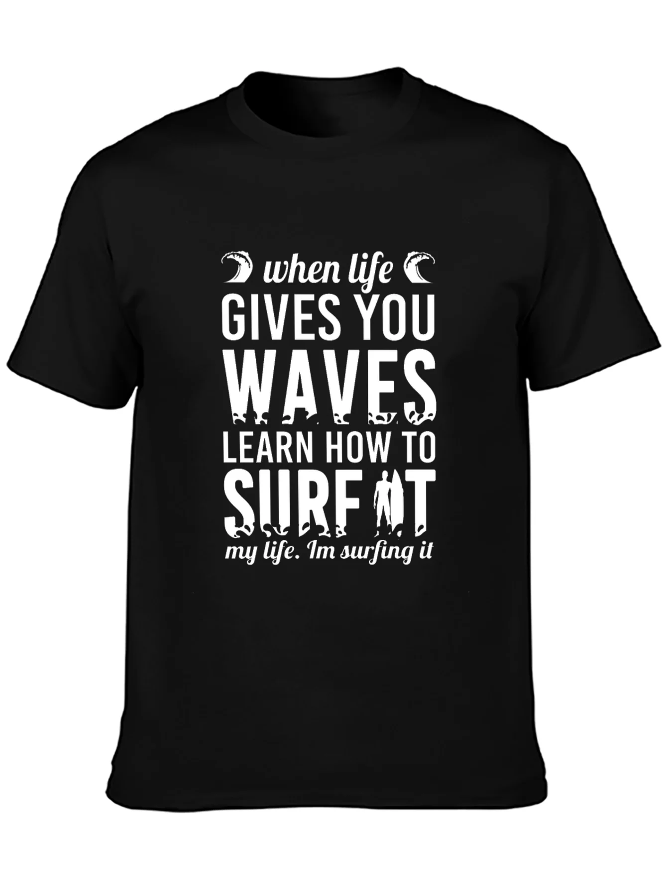 When Life Gives You Waves T-Shirt - Surfing Tee
