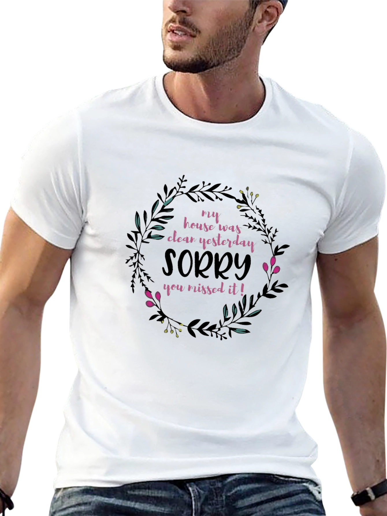 Funny Floral T-Shirt: My House Was Clean Yesterday!