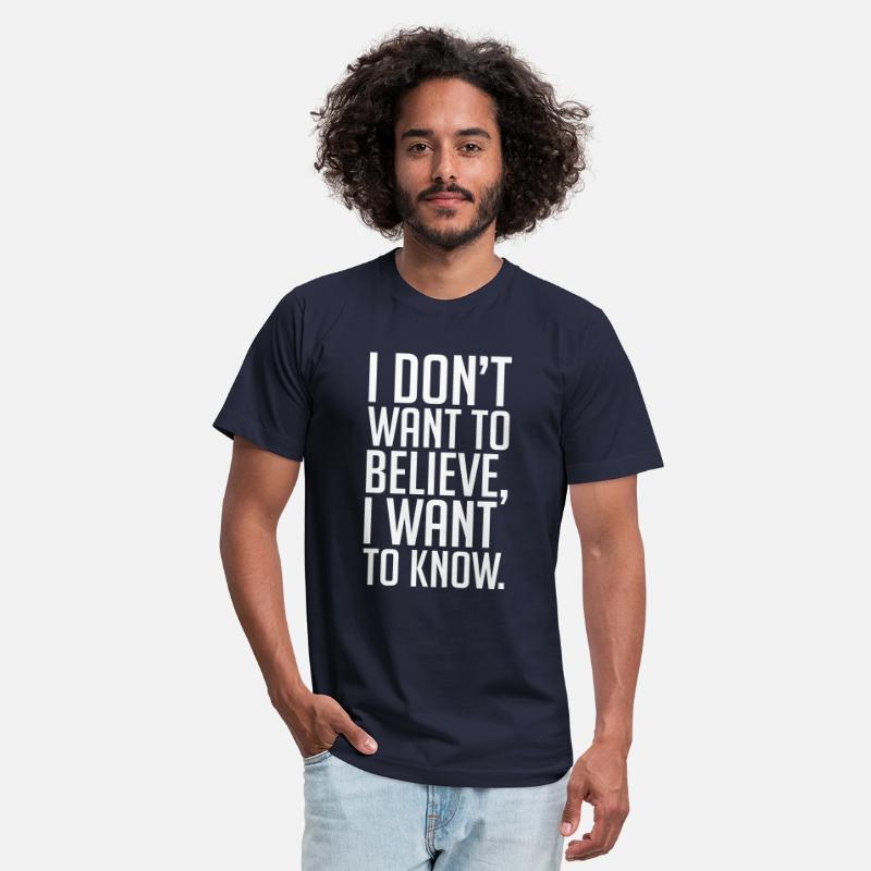 Text: I don't want to believe, I want to know