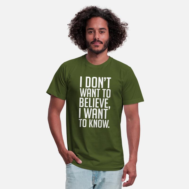 Text: I don't want to believe, I want to know