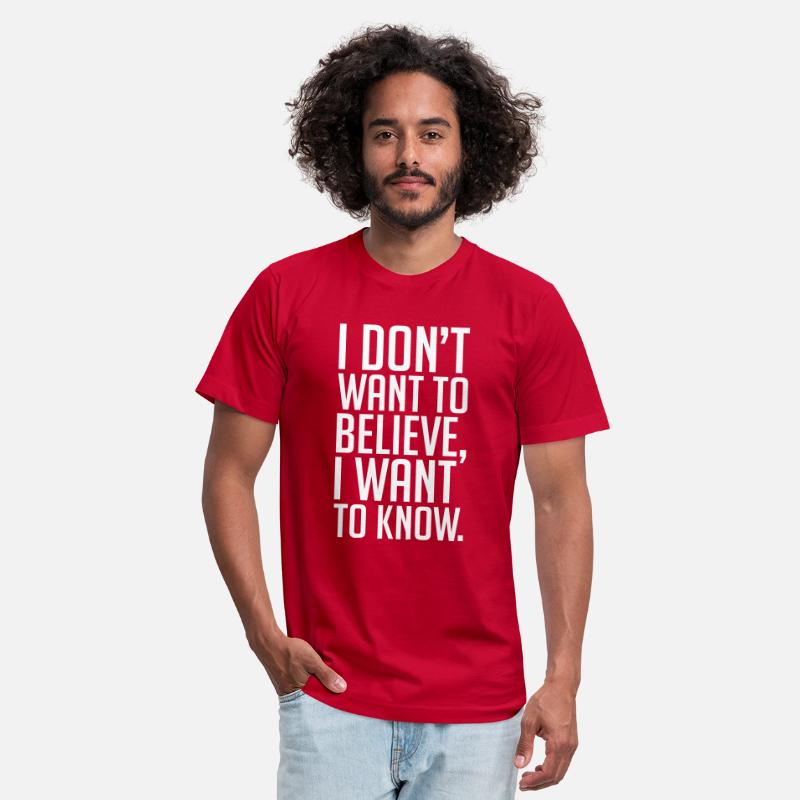 Text: I don't want to believe, I want to know