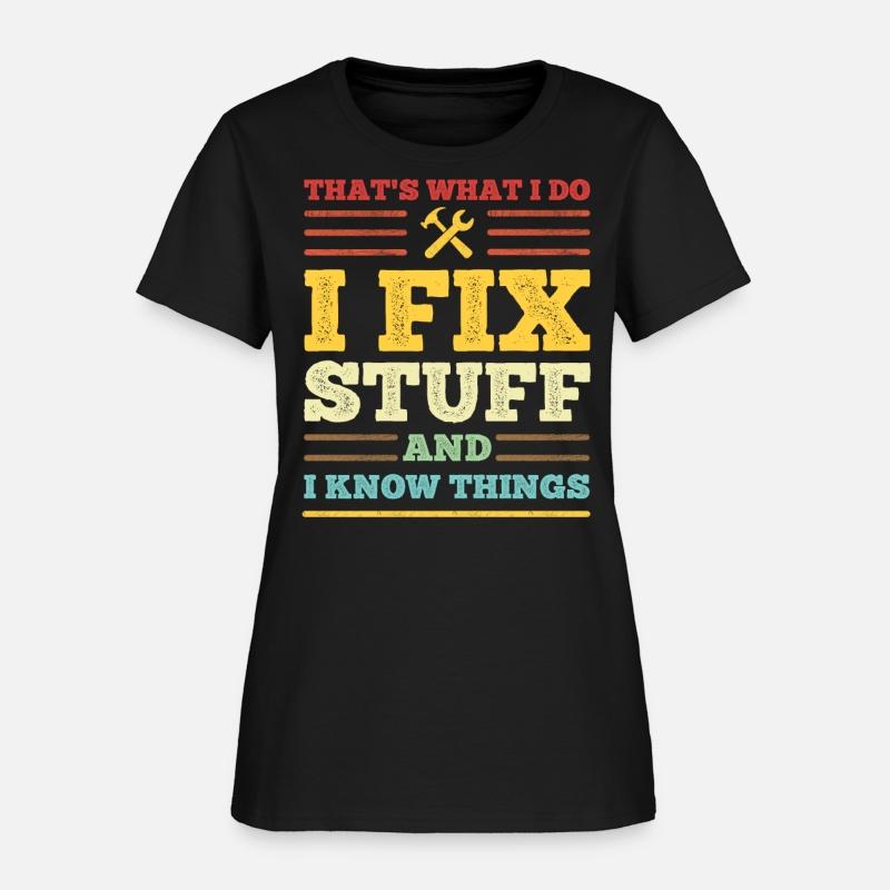 That's What I Do - I Fix Stuff and I Know Things