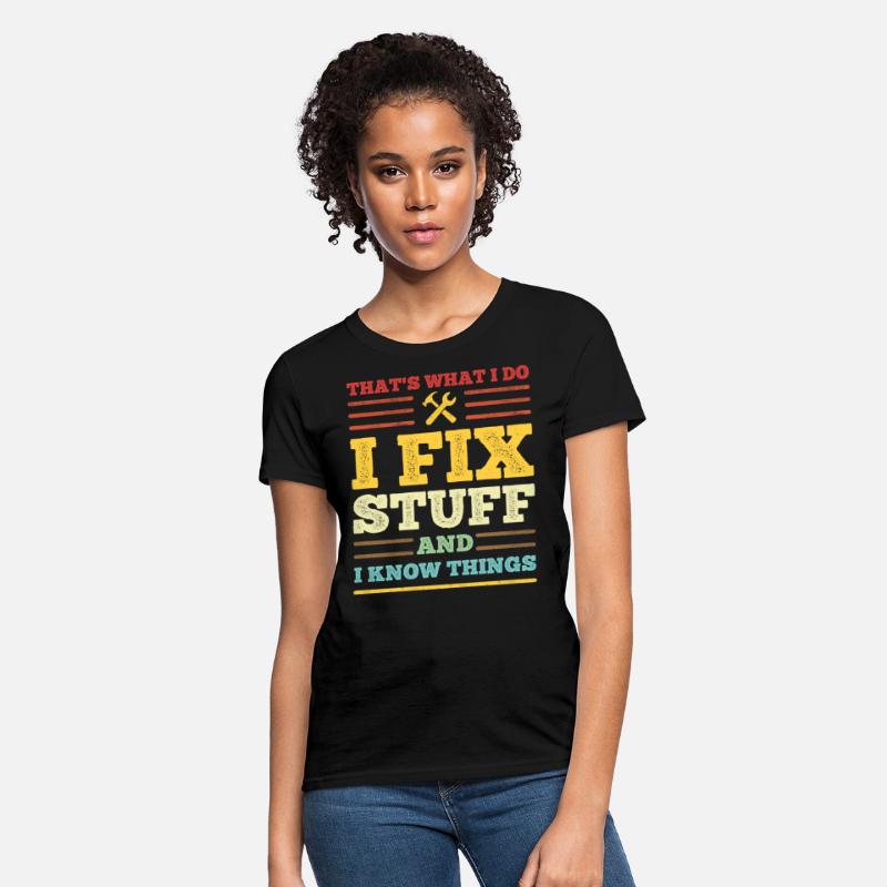 That's What I Do - I Fix Stuff and I Know Things