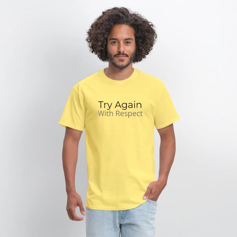 Try Again – But This Time, With Respect