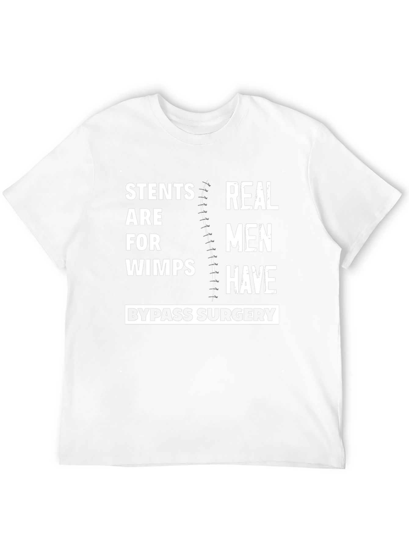 Stents Are For Wimps Bypass Surgery T-Shirt