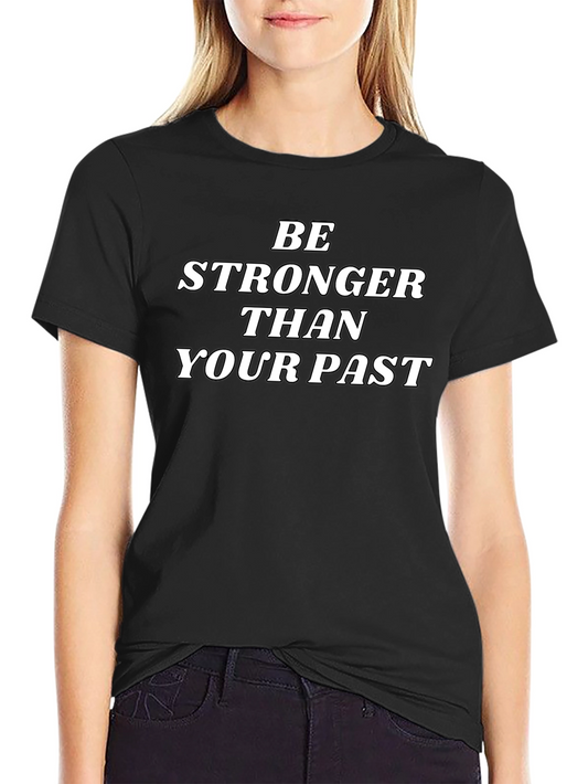 Be Stronger Than Your Past - Black Graphic Tee