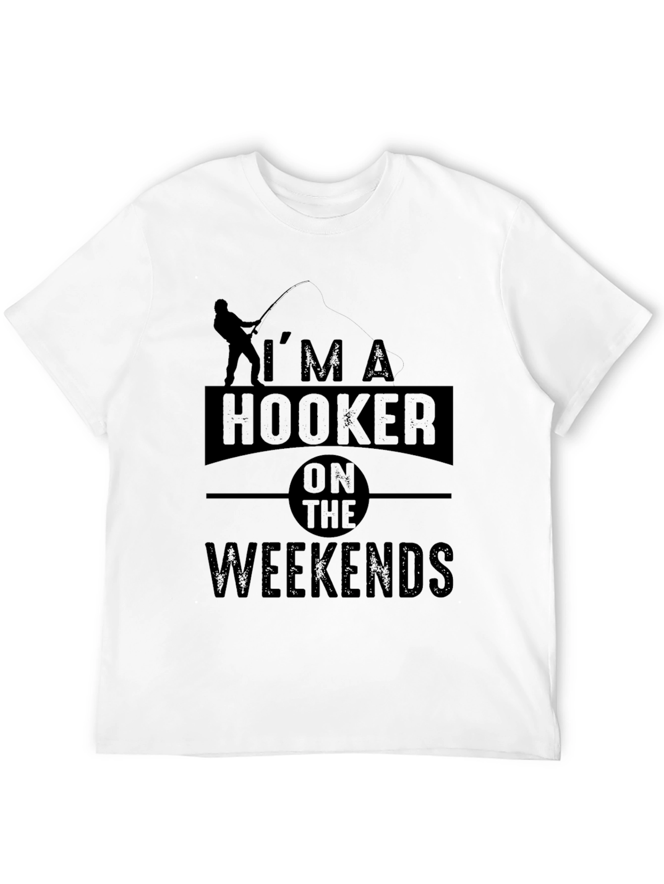 Im A Hooker On The Weekends Fishing T-Shirt