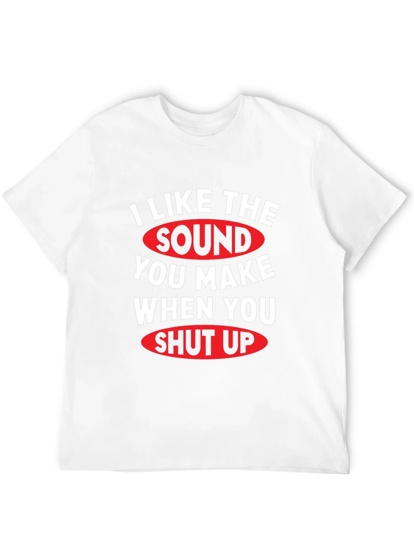 Funny Shut Up Graphic Tee