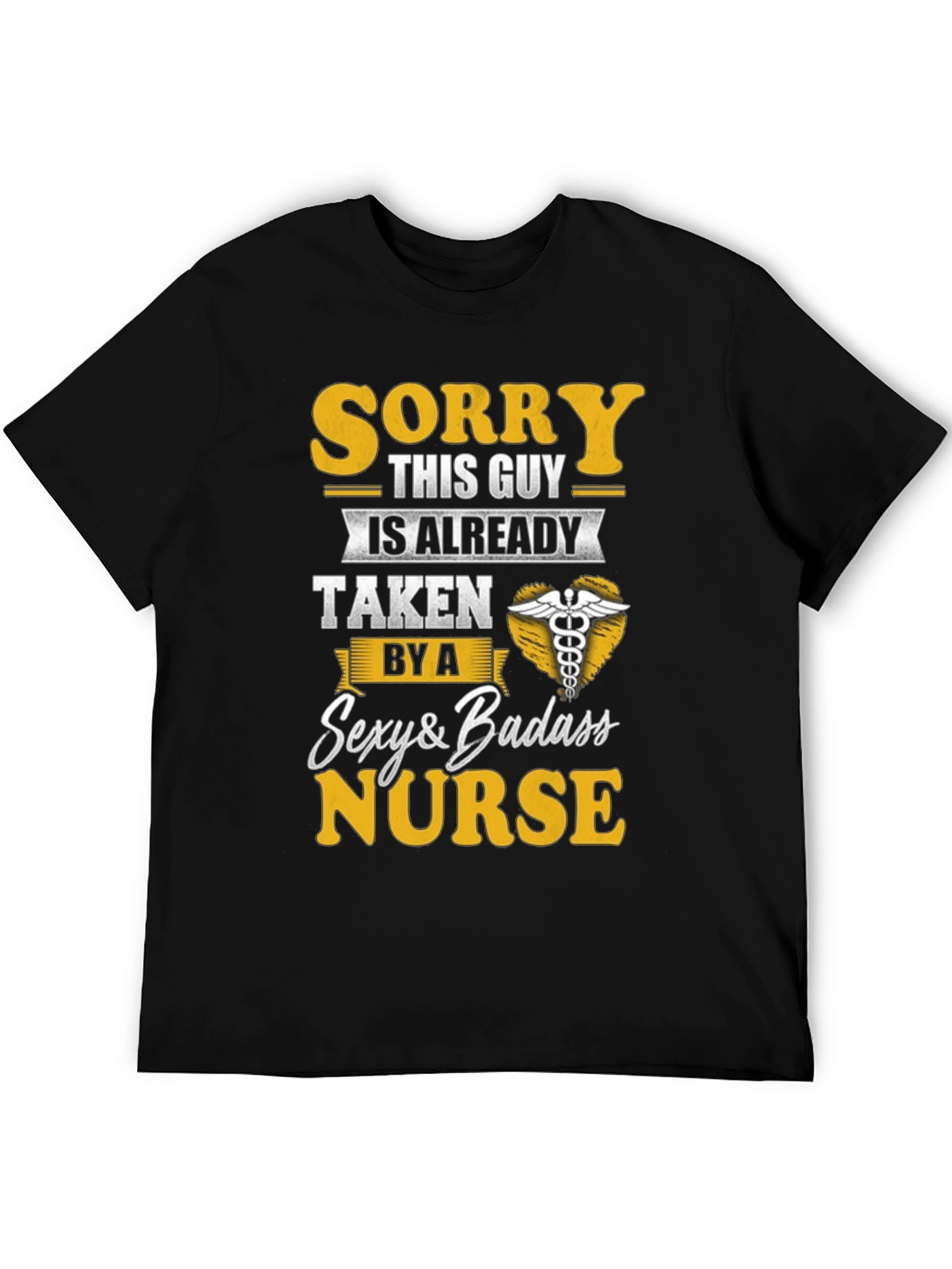 Sorry Taken by Sexy Badass Nurse T-Shirt