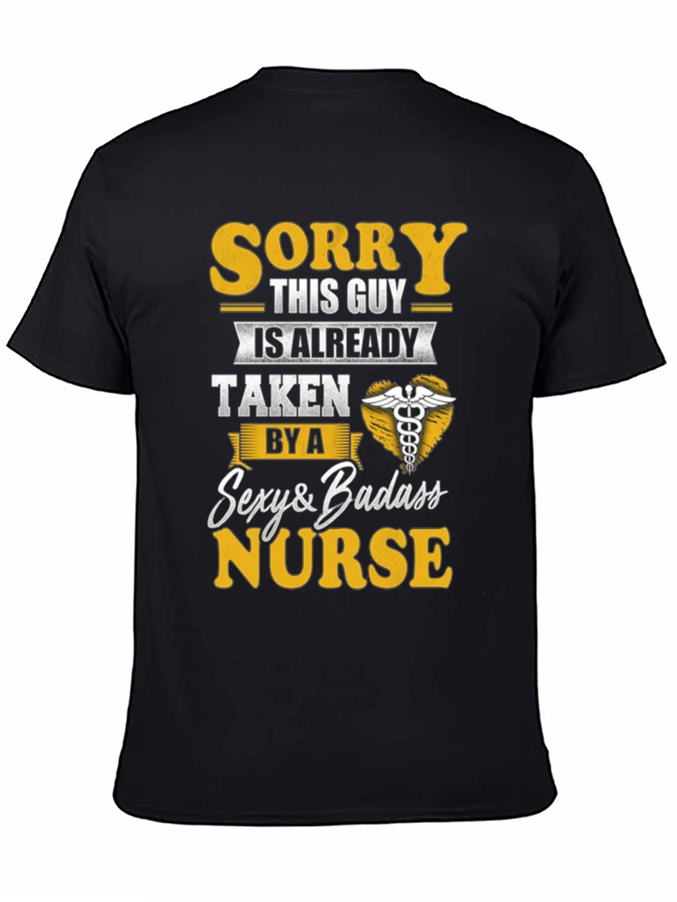Sorry Taken by Sexy Badass Nurse T-Shirt