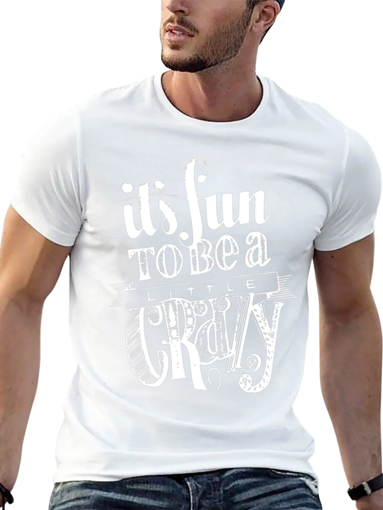 Its Fun to Be a Little Crazy Graphic T-Shirt