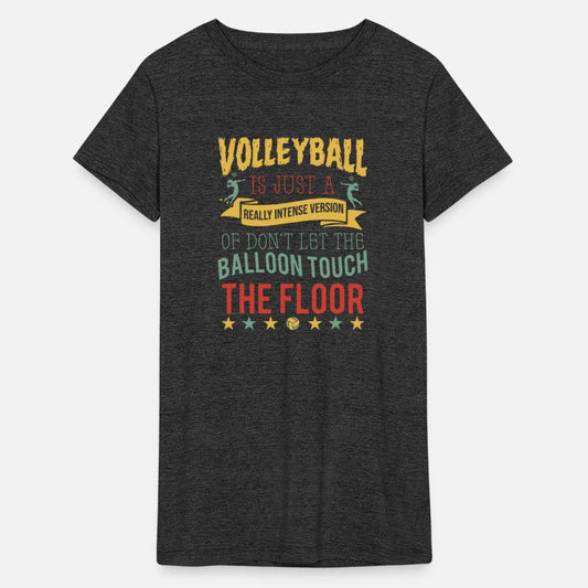 Volleyball is just a really intense version