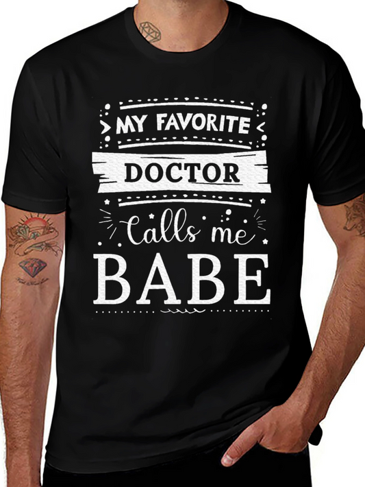 My Favorite Doctor Calls Me Babe Graphic T-Shirt
