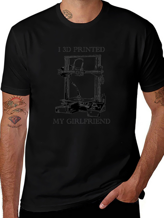 I 3D Printed My Girlfriend T-Shirt